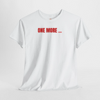 ONE MORE ... Quote for Rlentless Mindset Builders and Creators Embroidered Hoodie | Sweatshirt | T-shirt